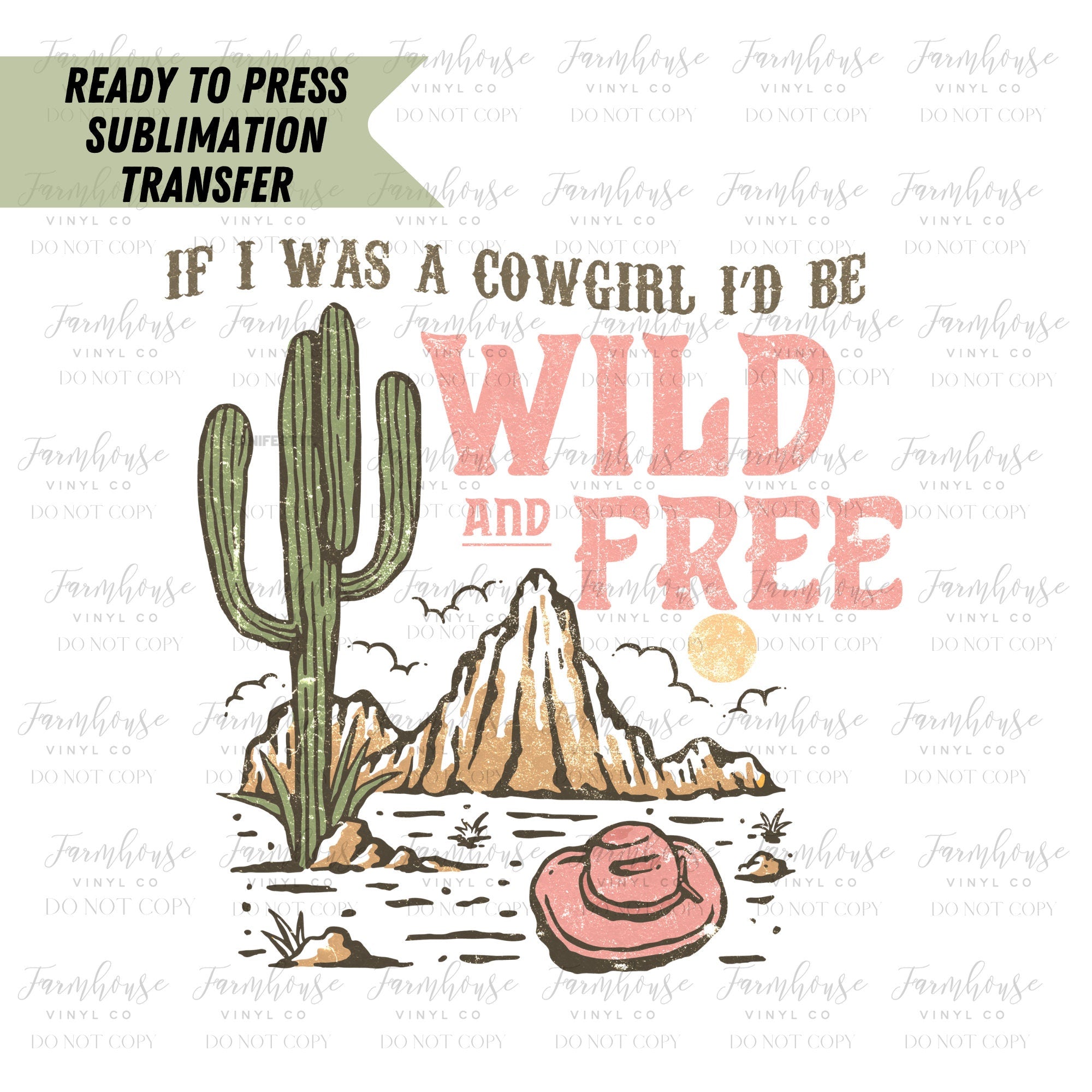 If I Was A Cowgirl I'd Be Wild and Free Ready To Press Sublimation Tra –  Farmhouse Vinyl Co