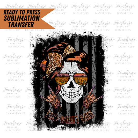 I Do What I Want Skull Ready To Press Sublimation Transfer