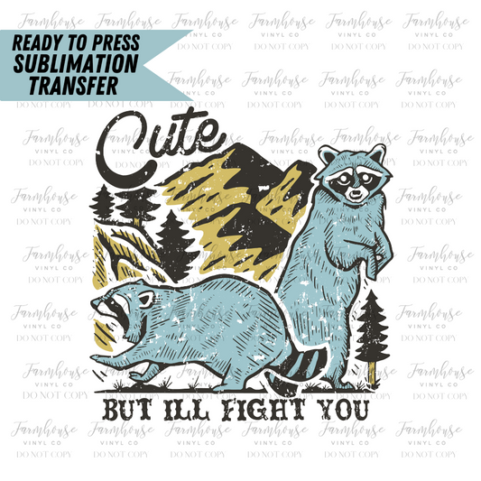 Cute But Ill Fight You Ready To Press Sublimation Transfer Design - Farmhouse Vinyl Co