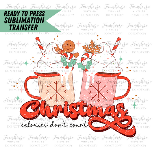 Christmas Calories Don’T Count Ready To Press Sublimation Transfer Design - Farmhouse Vinyl Co