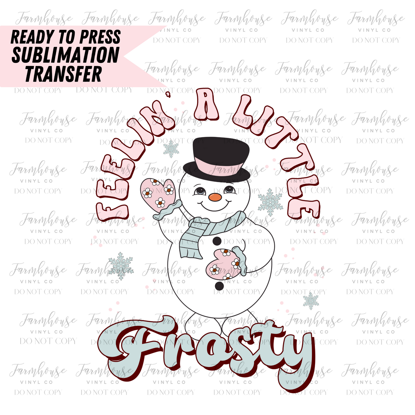 Feelin A Little Frosty Ready To Press Sublimation Transfer Design - Farmhouse Vinyl Co