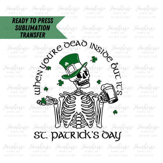 Ready To Press, Sublimation Transfers, DIY Shirt, Sublimation, Transfers Ready To Press, Heat Transfer Designs, Dead Inside St. Patricks Day - Farmhouse Vinyl Co