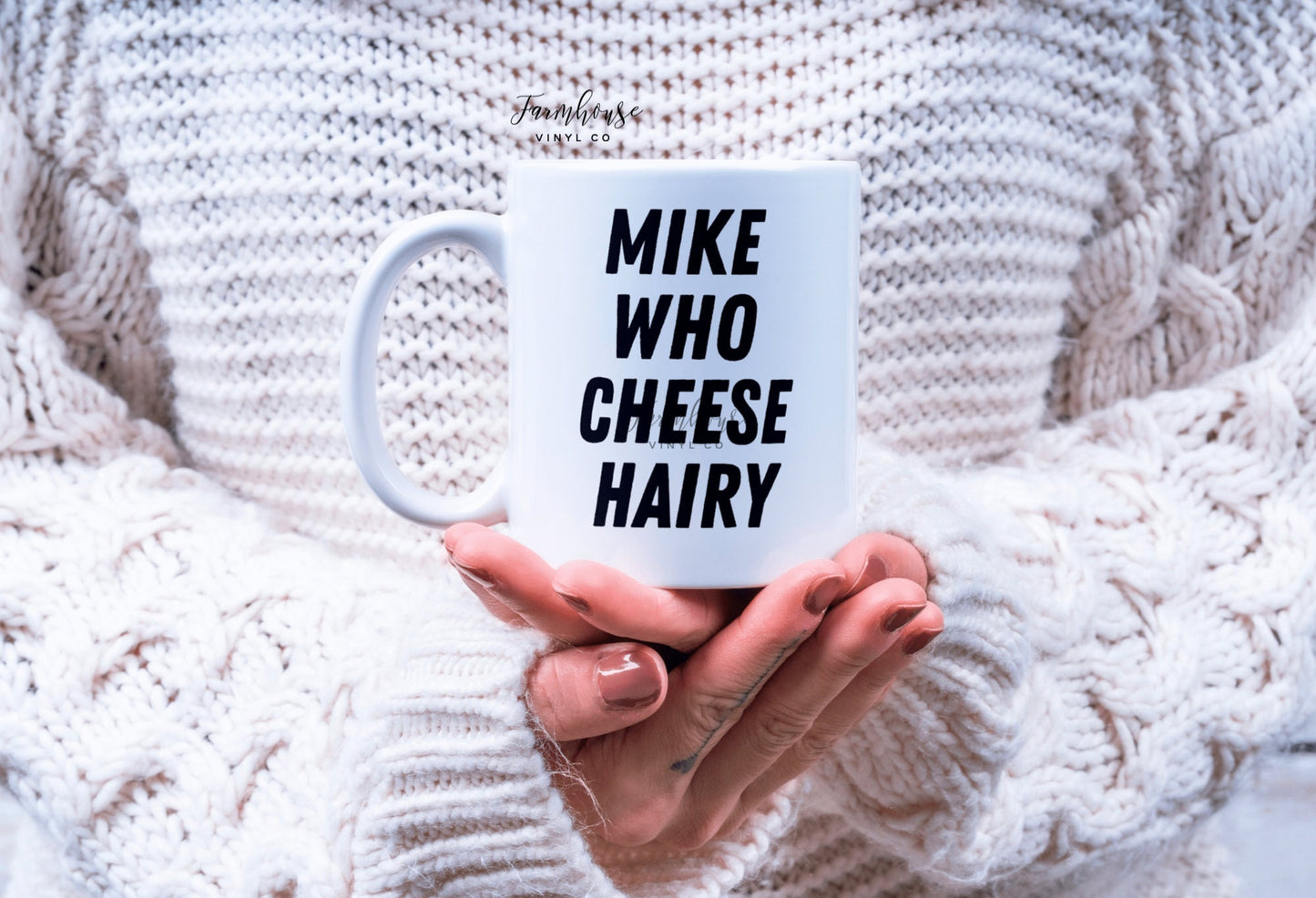 Funny Mike Who Cheese Hairy 11oz Mug - Farmhouse Vinyl Co